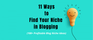 11 Ways to Find Your Niche in Blogging (100+ Blog Niche Ideas - 2021)