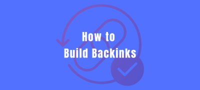 How to Build Backlinks Safely 2022 (Top 11 Ways That Don’t Fail)