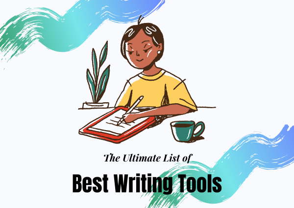 51+ Best Writing Tools for Writers, Bloggers & Students