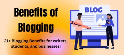21+ Benefits of Blogging for Business, Students, Personal Use