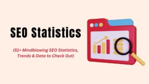 51+ SEO statistics data facts trends list in 2023